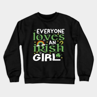 Everyone Loves an Irish Girl St Patricks Day Crewneck Sweatshirt